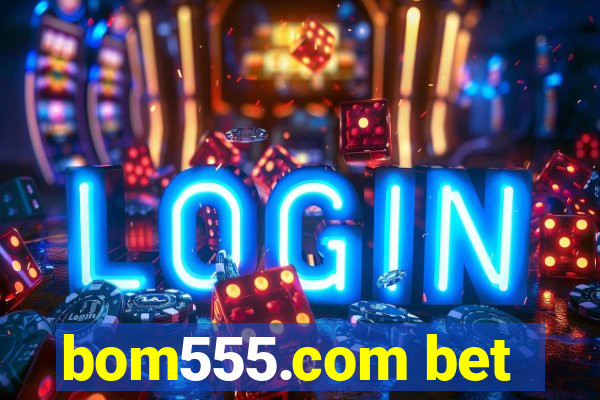 bom555.com bet